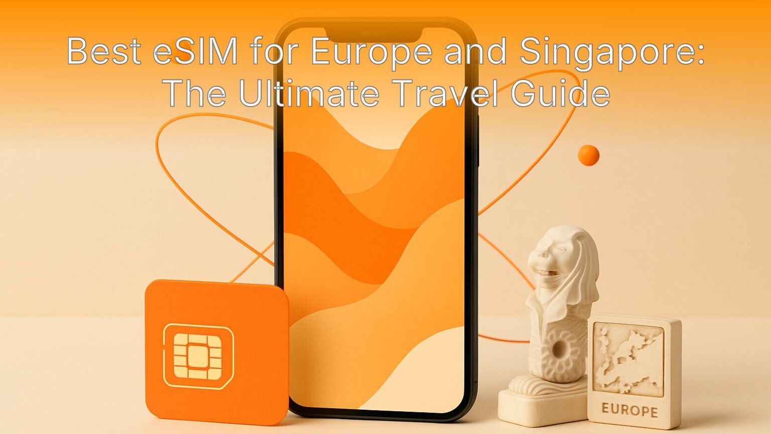 Best eSIM for Europe and Singapore: The Ultimate Travel Guide
