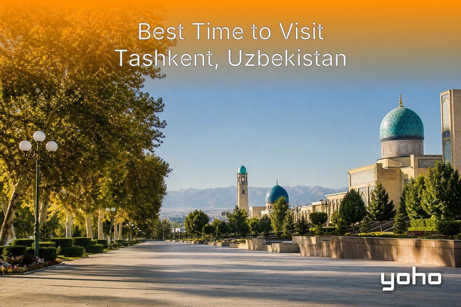 Best Time to Visit Tashkent, Uzbekistan