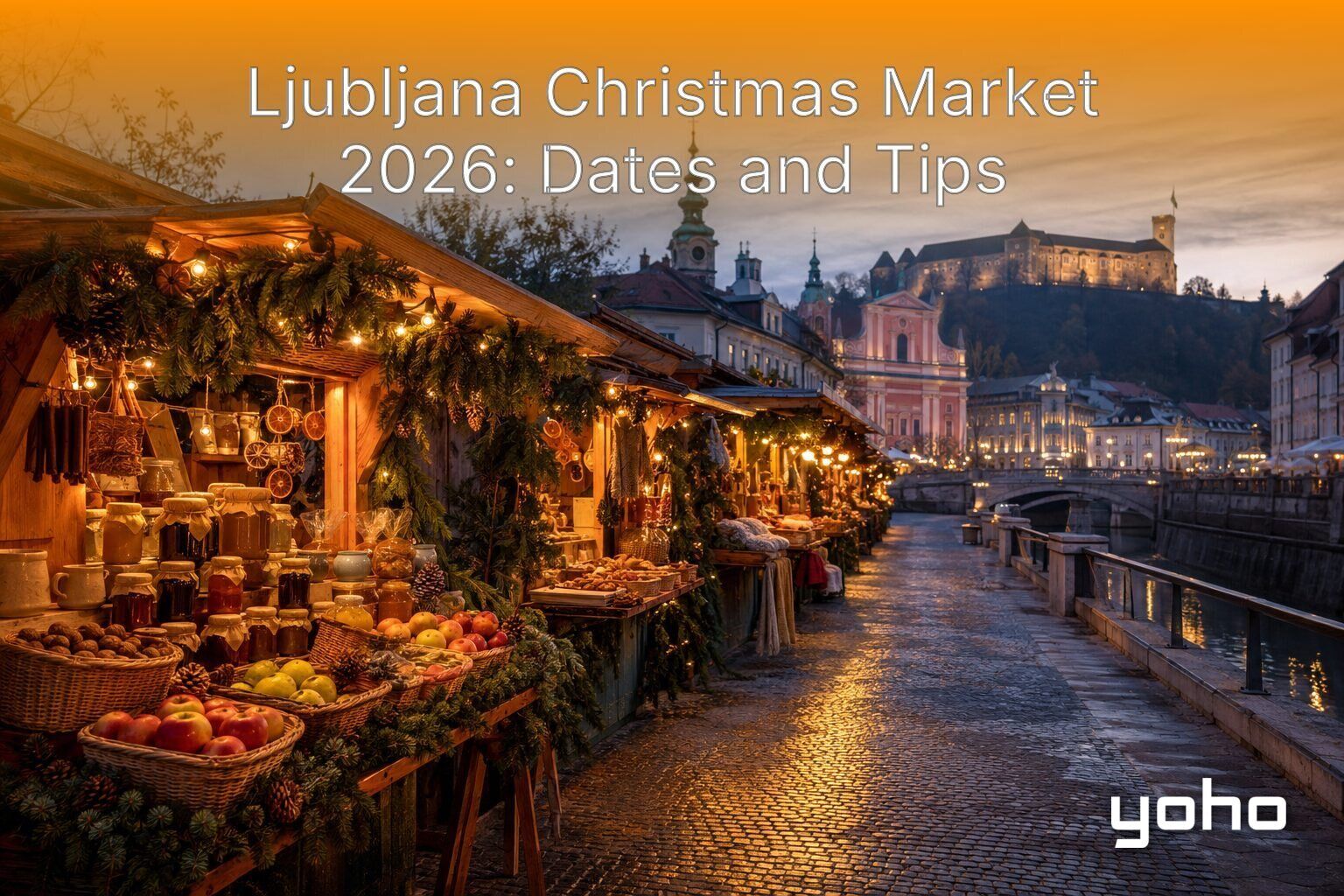 Ljubljana Christmas Market 2026: Dates and Tips