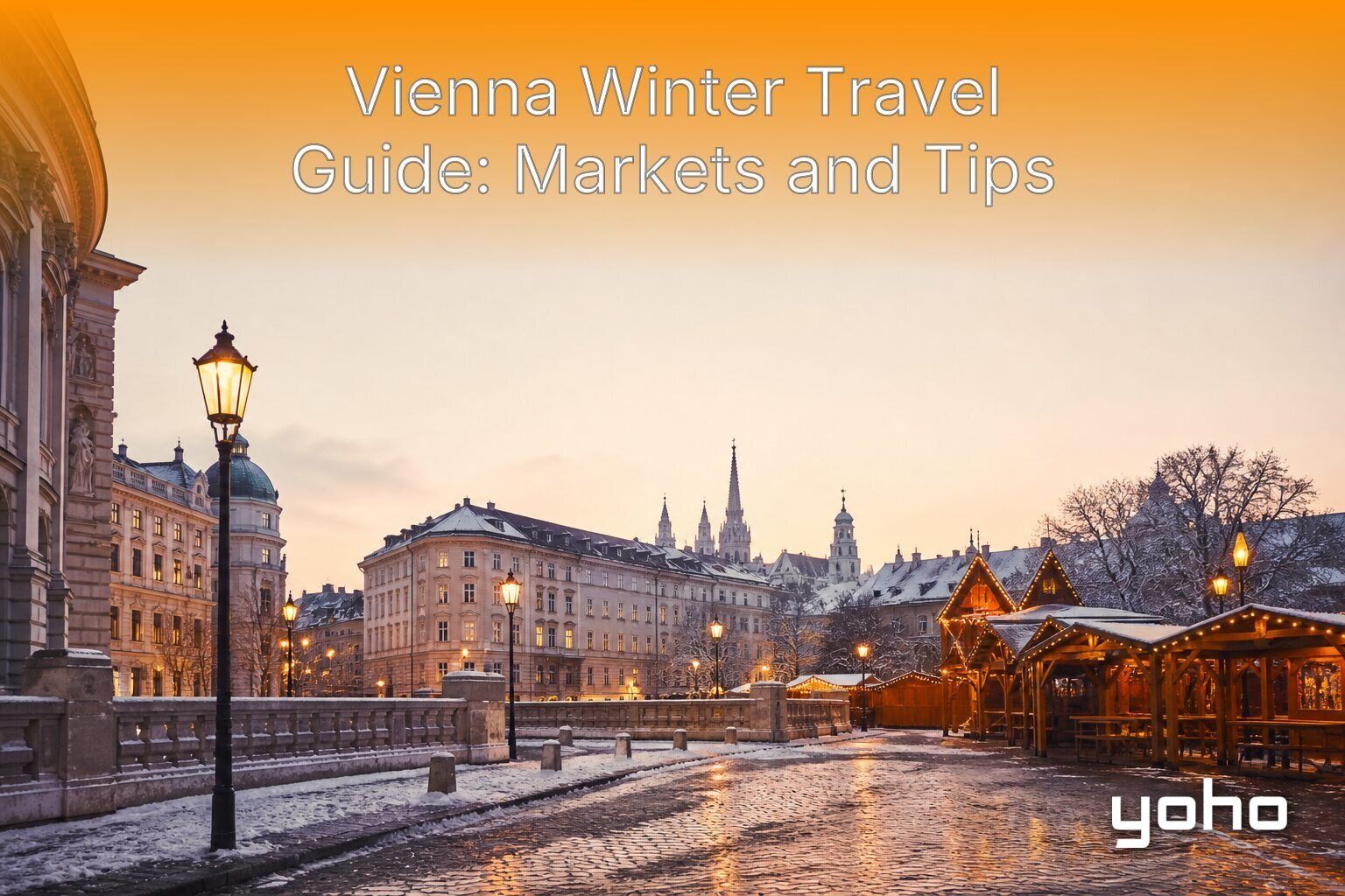 Vienna Winter Travel Guide: Markets and Tips