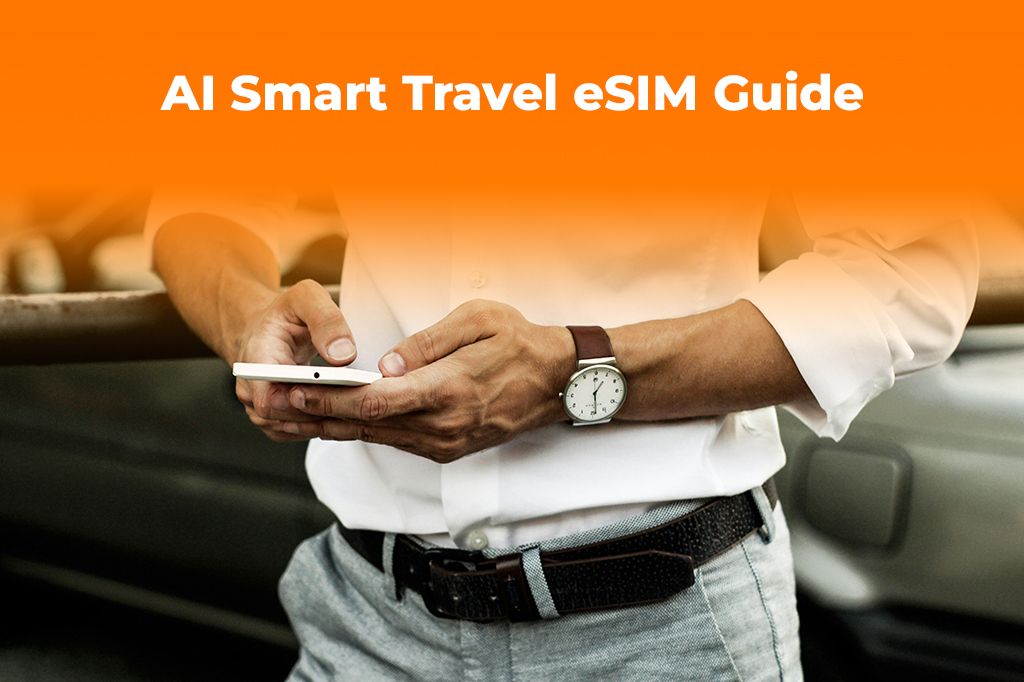 AI Travel Planners: Get the Best eSIM to Power Your Smart Trip