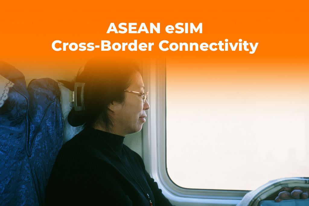 Traveling in ASEAN? An eSIM Simplifies Cross-Border Connectivity