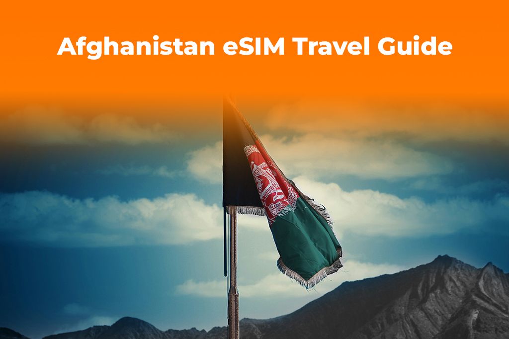 eSIM for Travel to Afghanistan: A Connectivity Guide