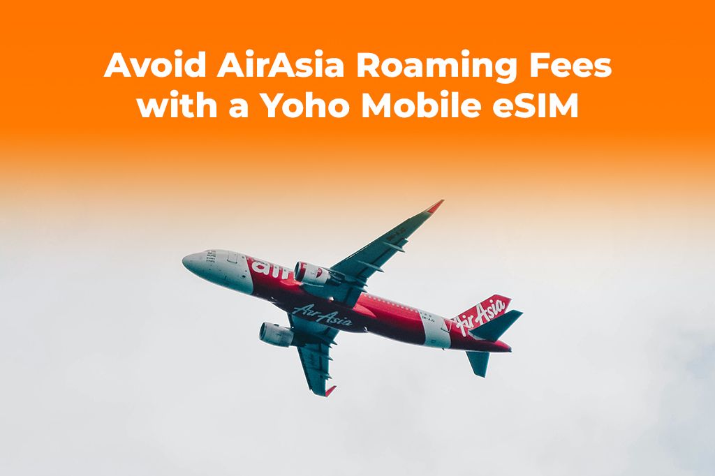 Flying AirAsia? Avoid High Roaming Fees with a Yoho Mobile eSIM