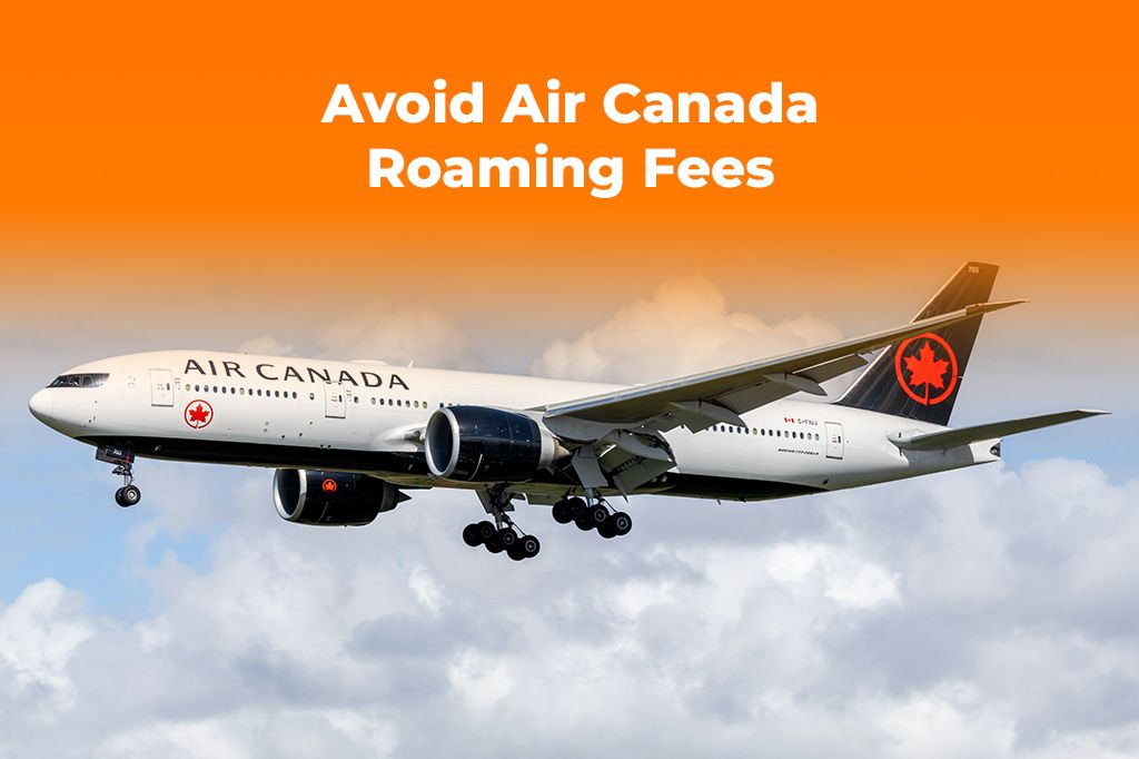 Avoid Air Canada Roaming Fees (2026) | Canada Travel eSIM