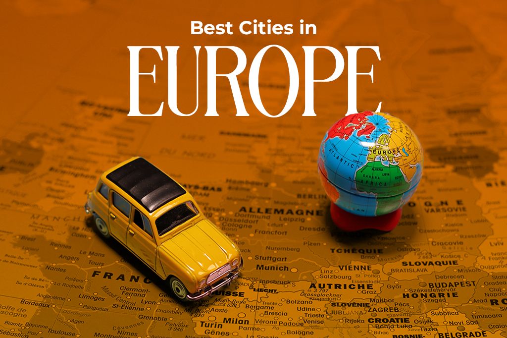 10 Best Cities in Europe (Choose the Right One for You)