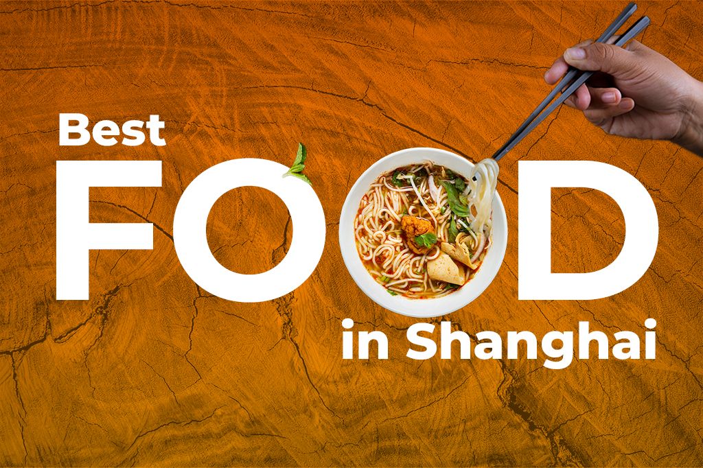 Best Food in Shanghai China: What is Safe and Tasty to Eat