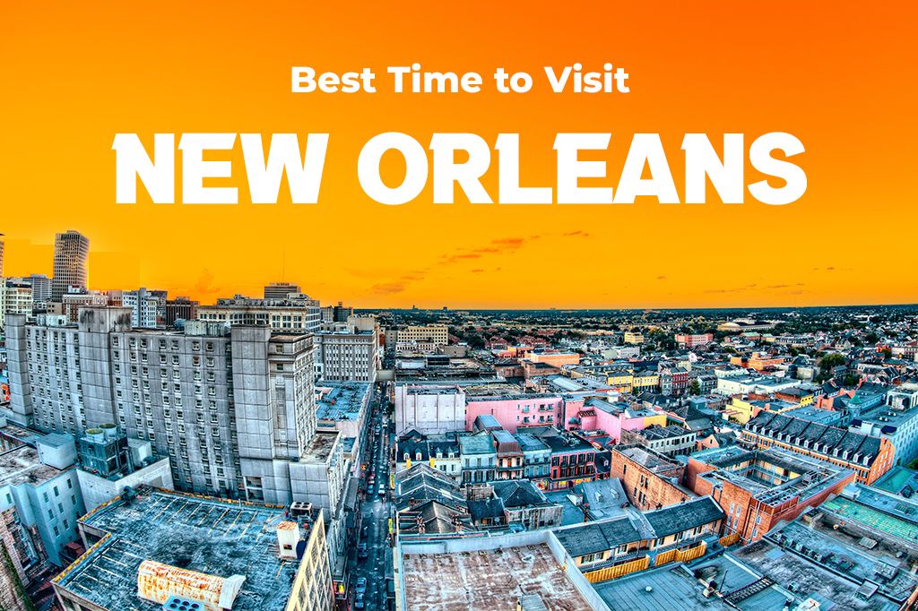 When to Visit New Orleans