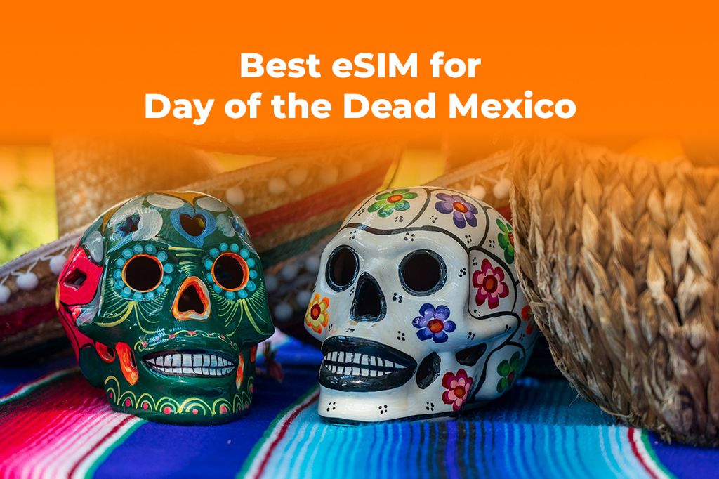 Best eSIM for Day of the Dead: Stay Connected in Mexico