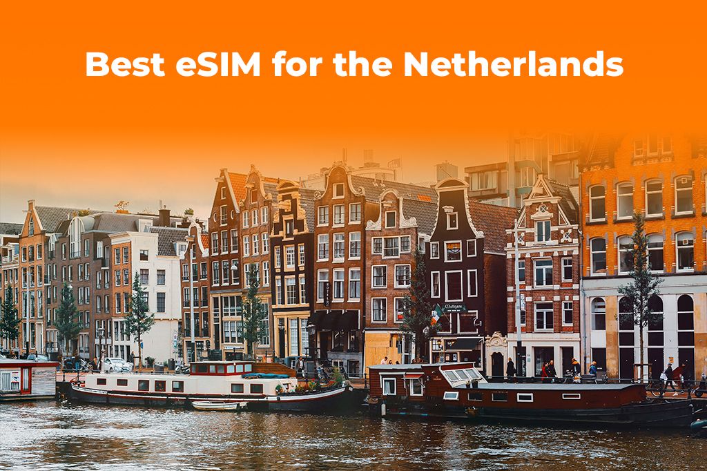 Best eSIM for the Netherlands: Stay Connected in Holland