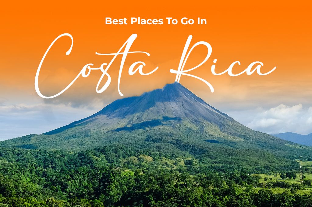 Costa Rica Travel Guide: Best Places to Visit, Things to Do & Travel Tips