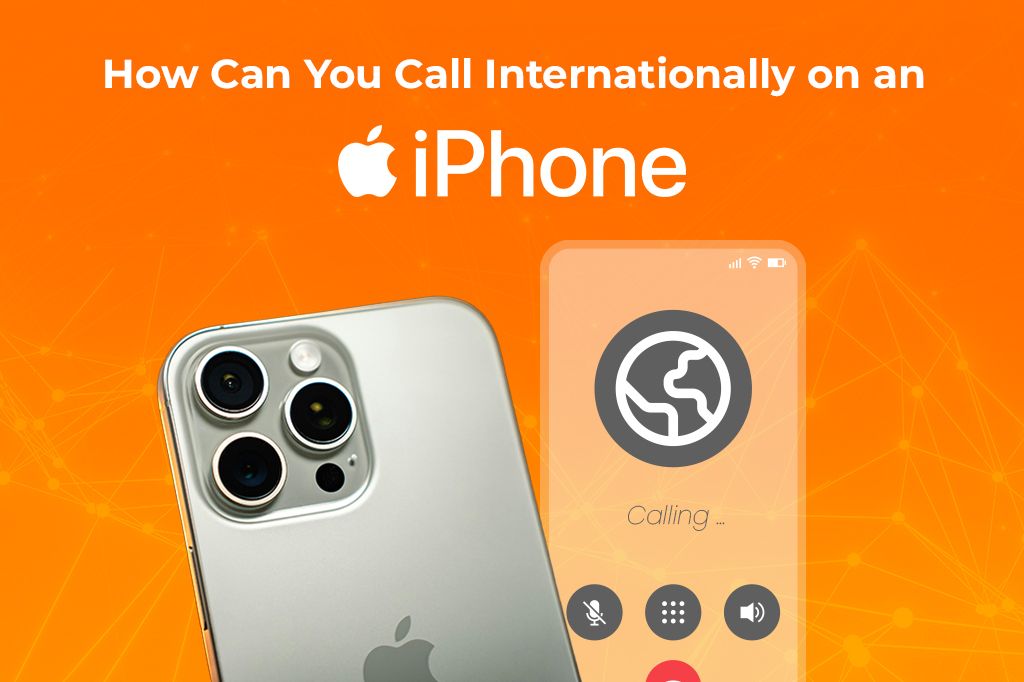 How Can You Call Internationally on an iPhone