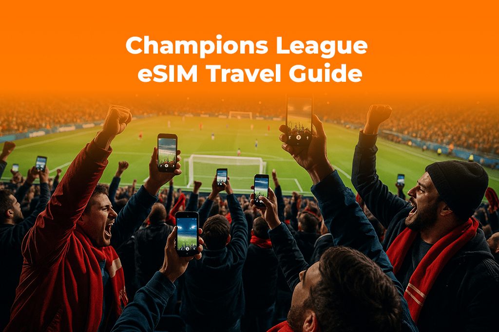 Traveling for the Champions League? Get the Best eSIM for Europe