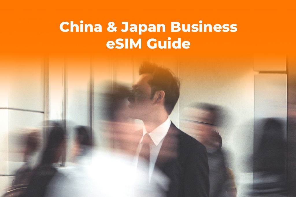 Trade Talks: An eSIM Guide for Business Travel to China & Japan