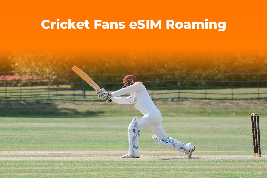 International Cricket Fans: Get the Best Roaming Data with an eSIM