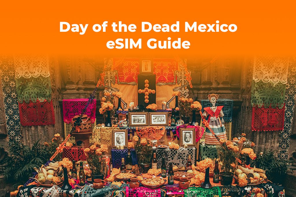 Day of the Dead Mexico: Your eSIM Guide for the Celebration