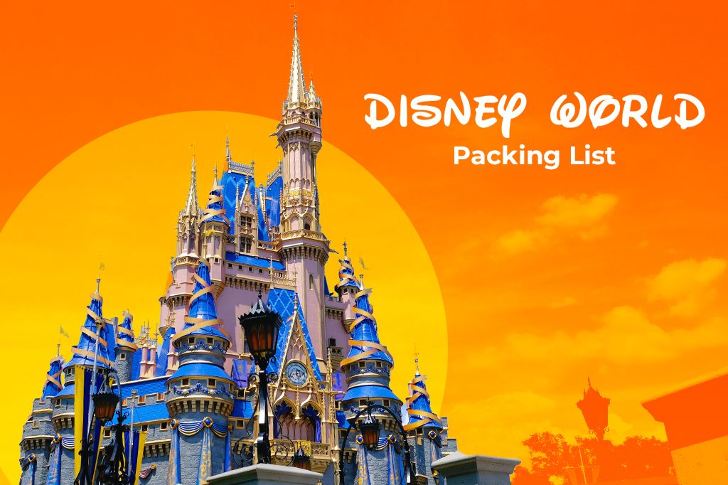 Ultimate Disney World Packing List: What to Bring for a Magical Trip