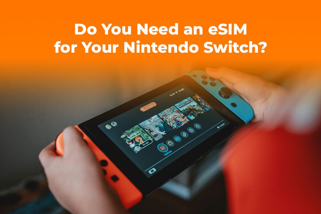 Gaming on the Go: Do You Need an eSIM for Your Nintendo Switch?