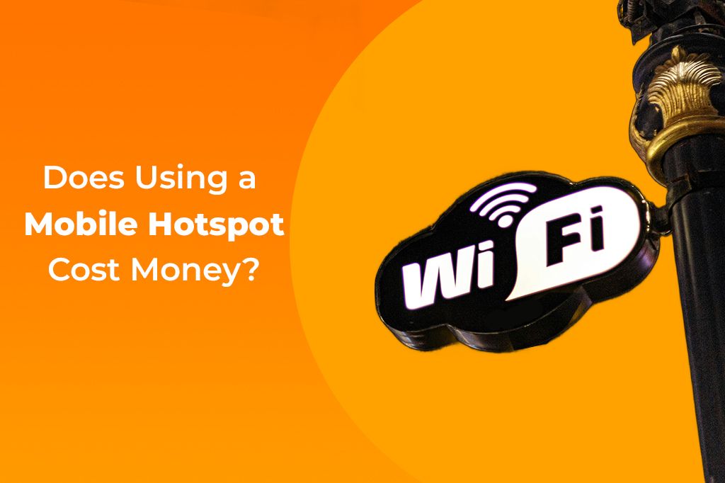 Does Using a Mobile Hotspot Cost Money?