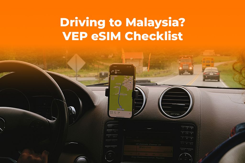 Driving to Malaysia? Your VEP and eSIM Checklist for 2025