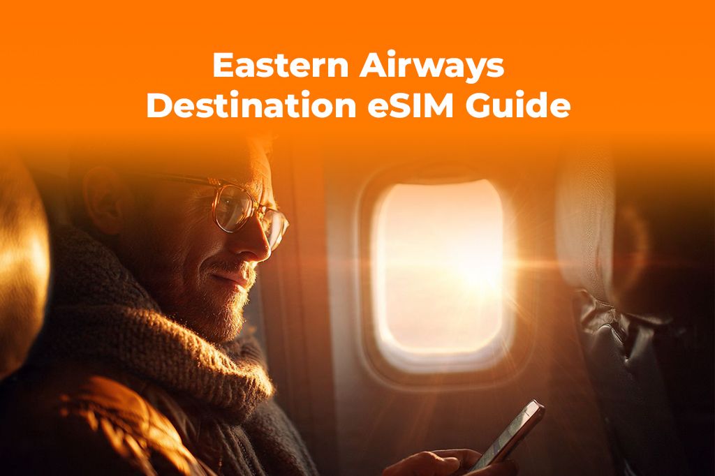Flying Eastern Airways? Get Your Destination eSIM Before You Go