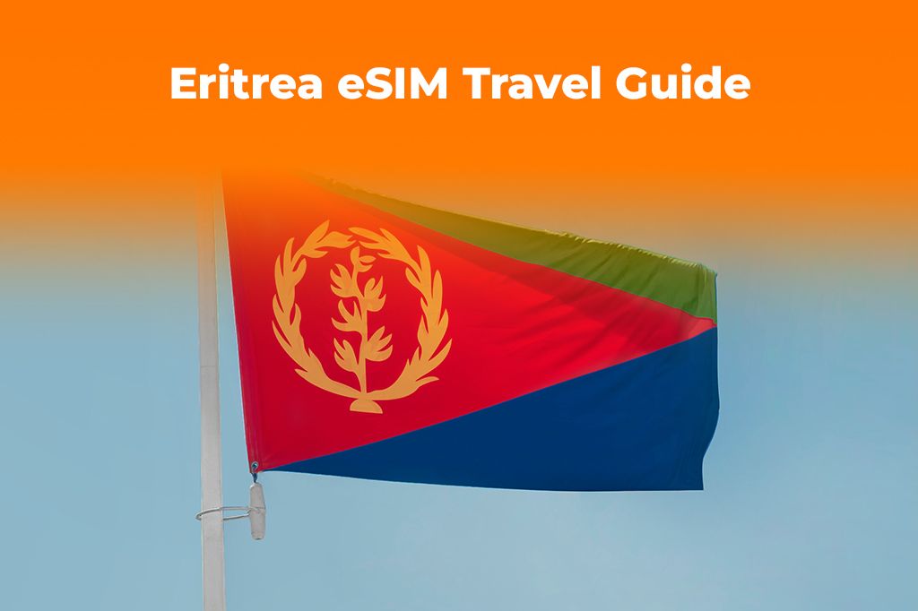Eritrea Travel Guide: How to Get Mobile Data with an eSIM