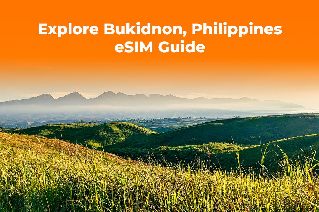 Explore Bukidnon, Philippines with a Reliable Travel eSIM