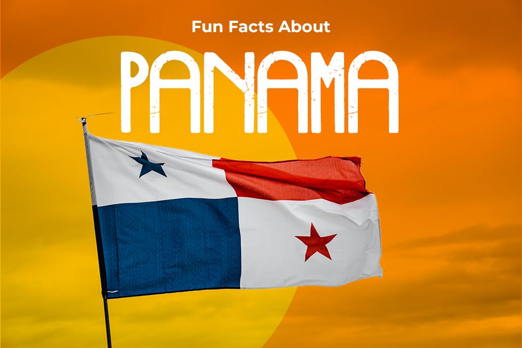 Fun Facts About Panama You Need to Know