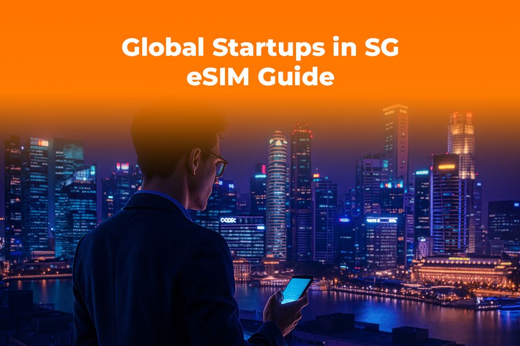 Global Startups in SG: Why an eSIM is an Essential Business Tool