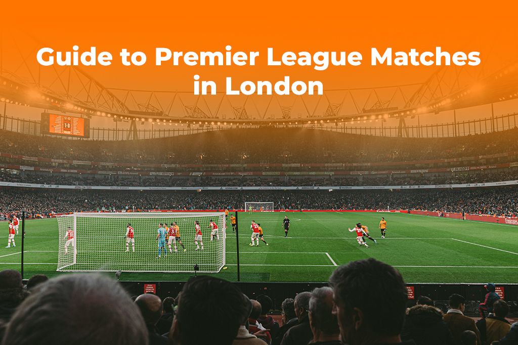 A Fan's Guide to Premier League Matches in London | Yoho eSIM