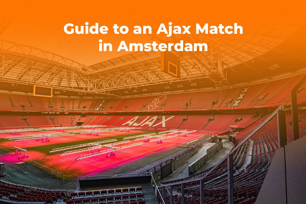 A Fan's Guide to an Ajax Match in Amsterdam | Yoho Mobile eSIM