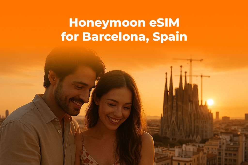 Honeymoon in Barcelona? The Best eSIM for a Romantic Getaway