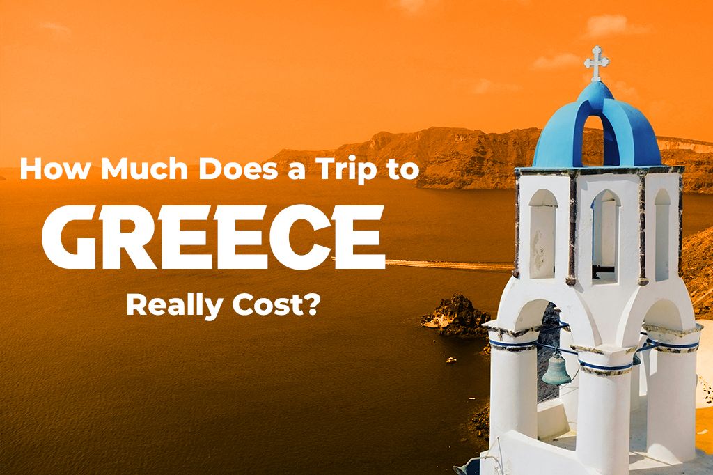 How Much Does a Trip to Greece Really Cost? 
