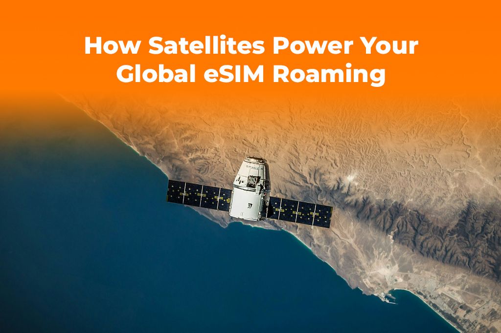 How Satellites Power Your Global eSIM Roaming Connection
