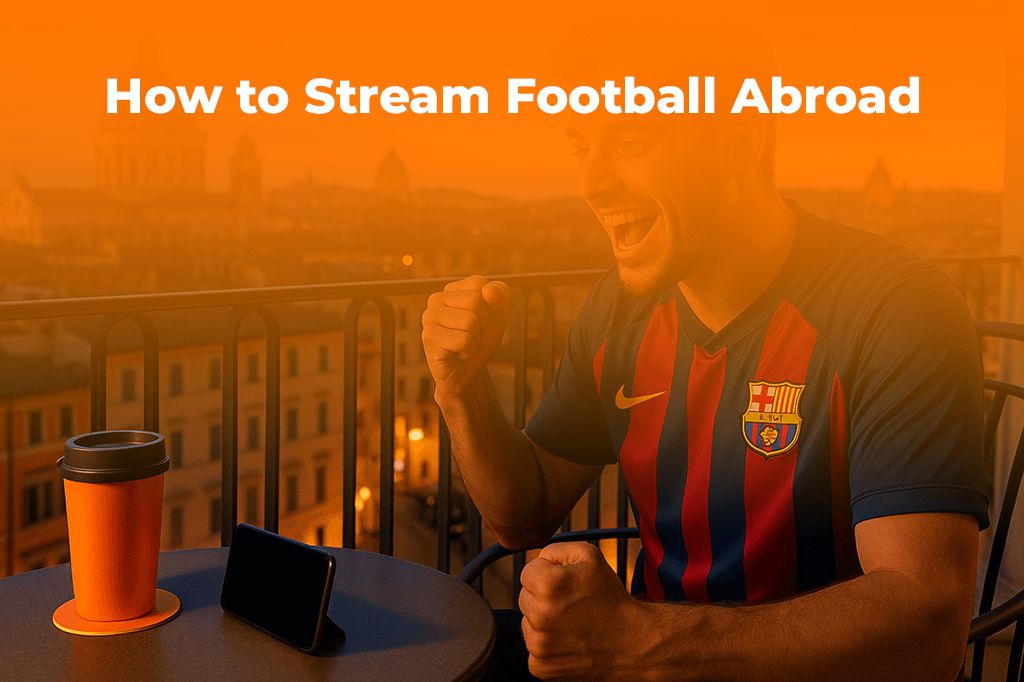 How to Stream Football Abroad: Live Matches & Data Plans Guide