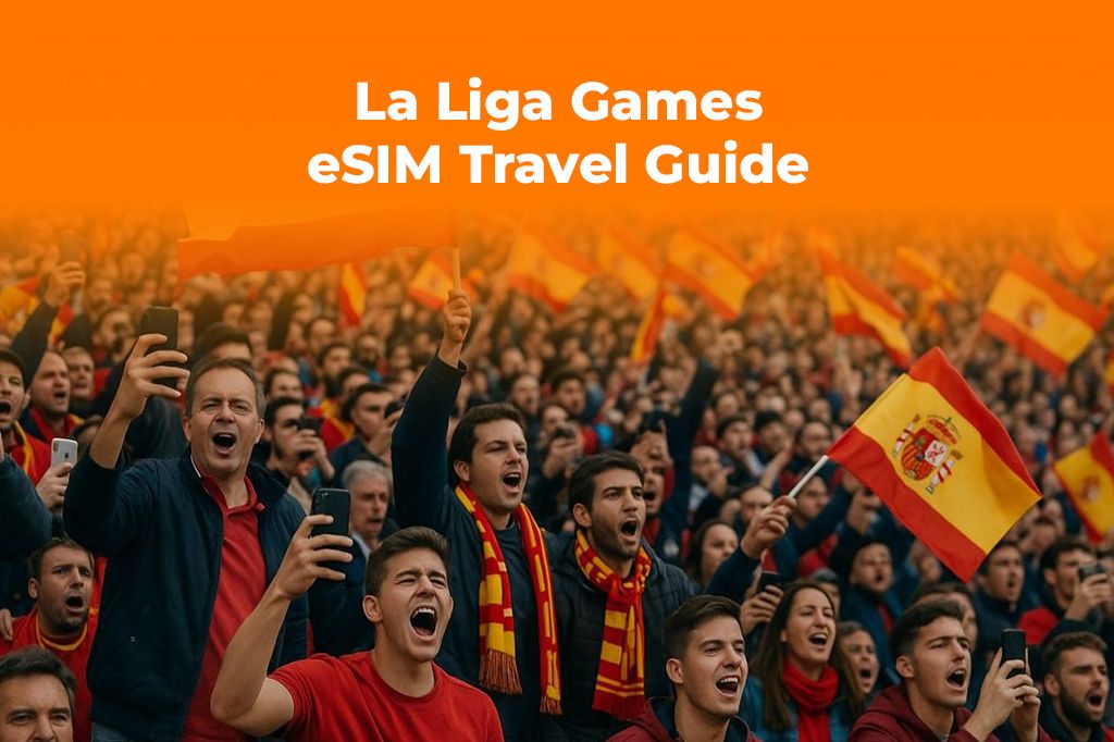 A Football Fan's Guide to Spain: Get an eSIM for La Liga Games