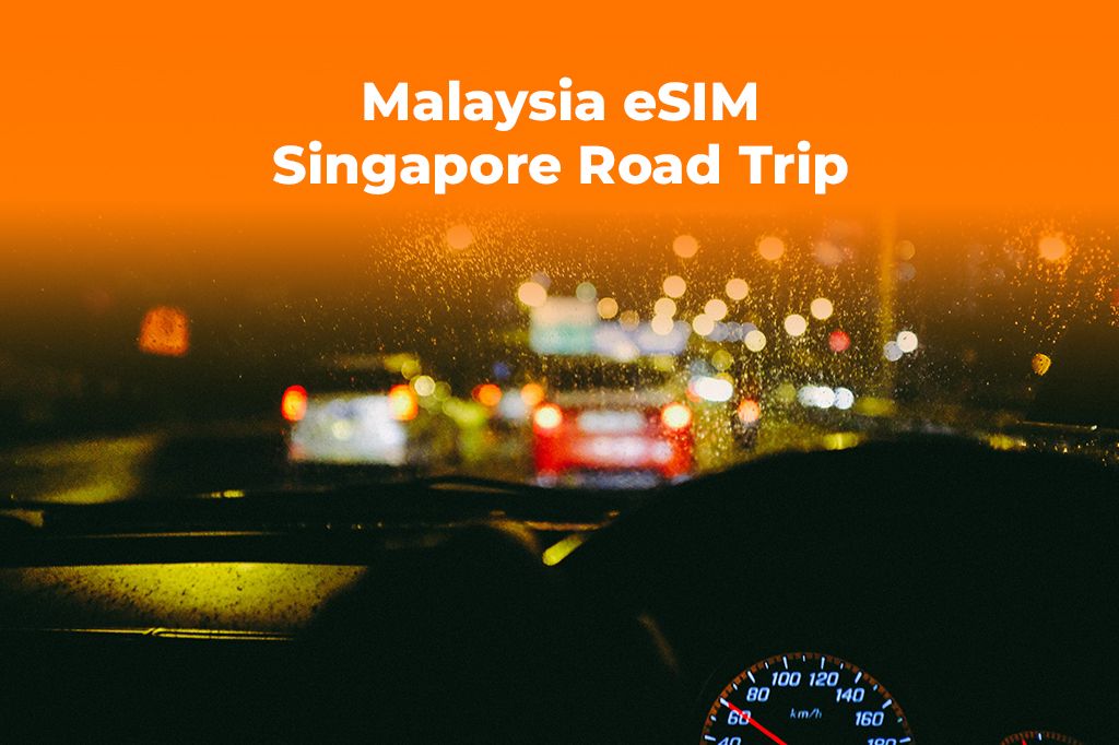 Driving to Malaysia? An eSIM for VEP, Tolls, and Navigation
