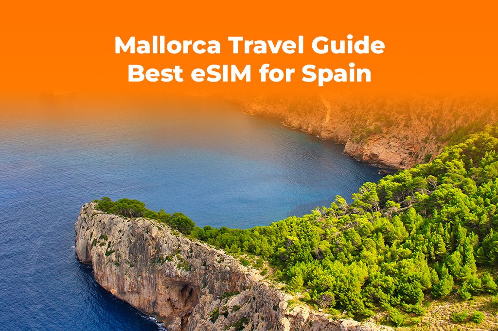 Mallorca Travel Guide: The Best eSIM for Your Spain Vacation