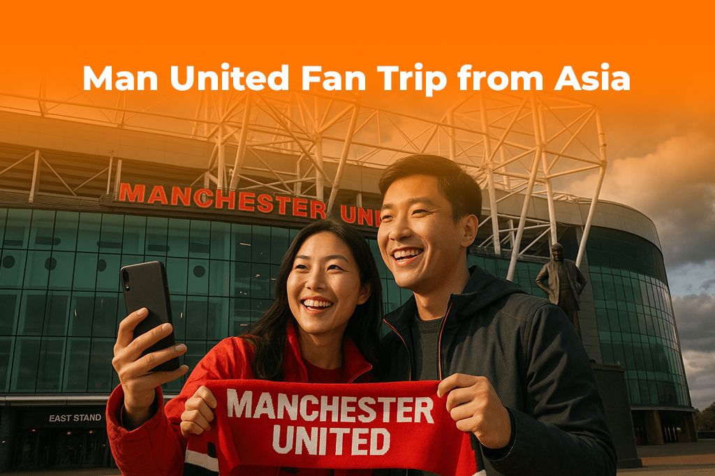 Man United Fan Trip from Asia: Ultimate 2025 Travel Guide