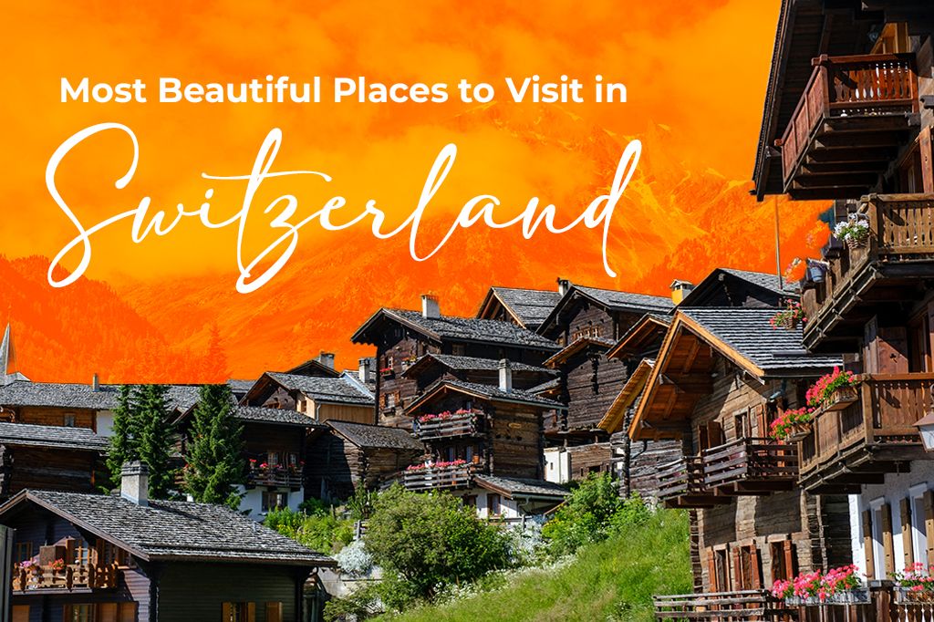 10 Most Beautiful Places to Visit in Switzerland