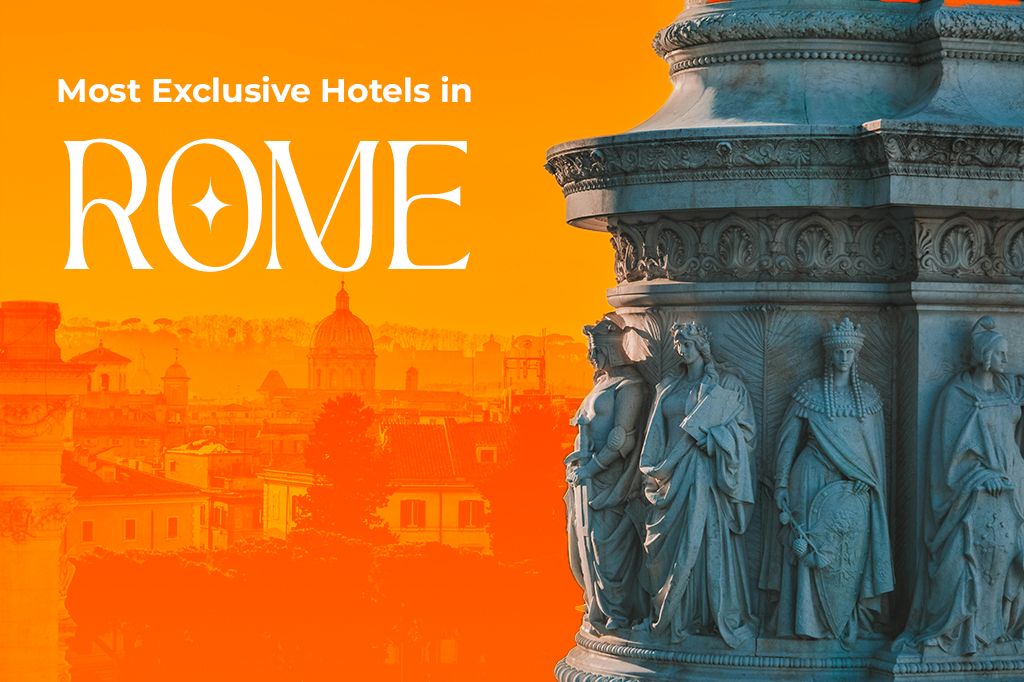 Best Luxury Experience in Rome's Most Exclusive Hotels