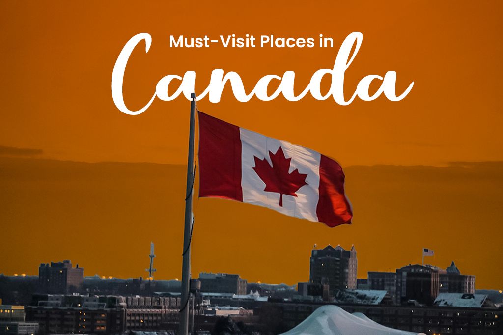 Top 10 Must-Visit Places in Canada for First-Time Travelers