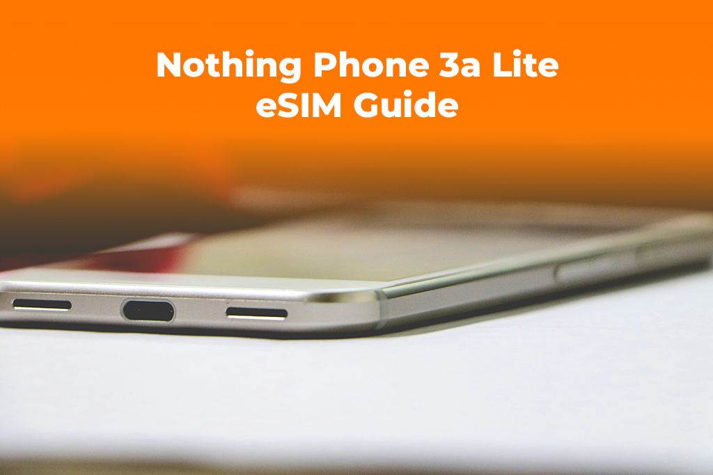 Does the Nothing Phone 3a Lite Support eSIM? A Complete Guide