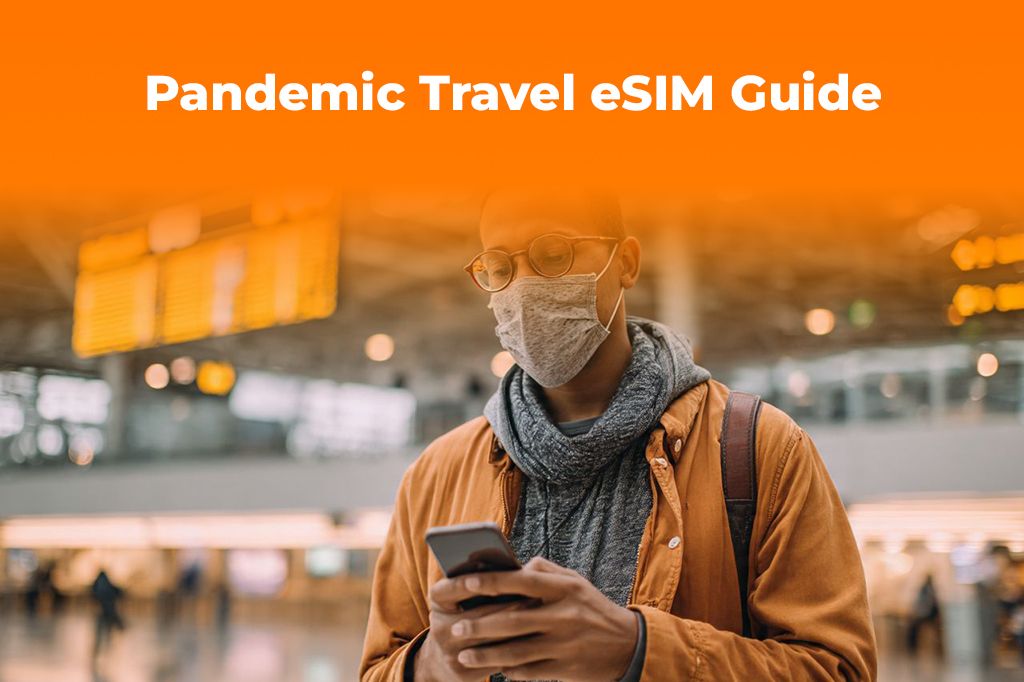 Pandemic Travel Prep: Why an eSIM is an Essential Crisis Tool