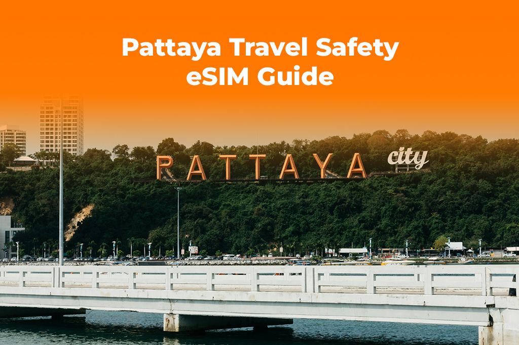 Travel Safety in Pattaya: How an eSIM Keeps You Connected
