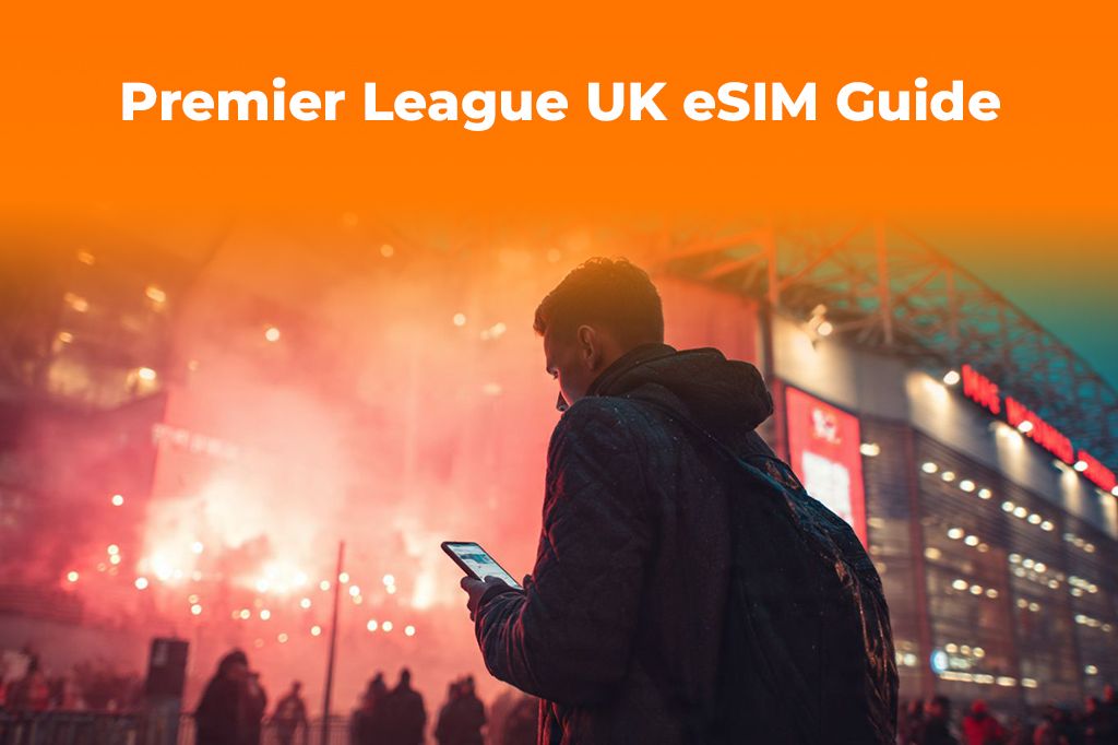 Premier League UK Trip: Best eSIM for Football Fans
