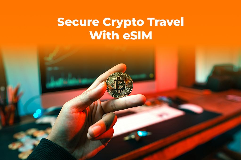 Traveling with Crypto? Secure Your Assets with a Private eSIM