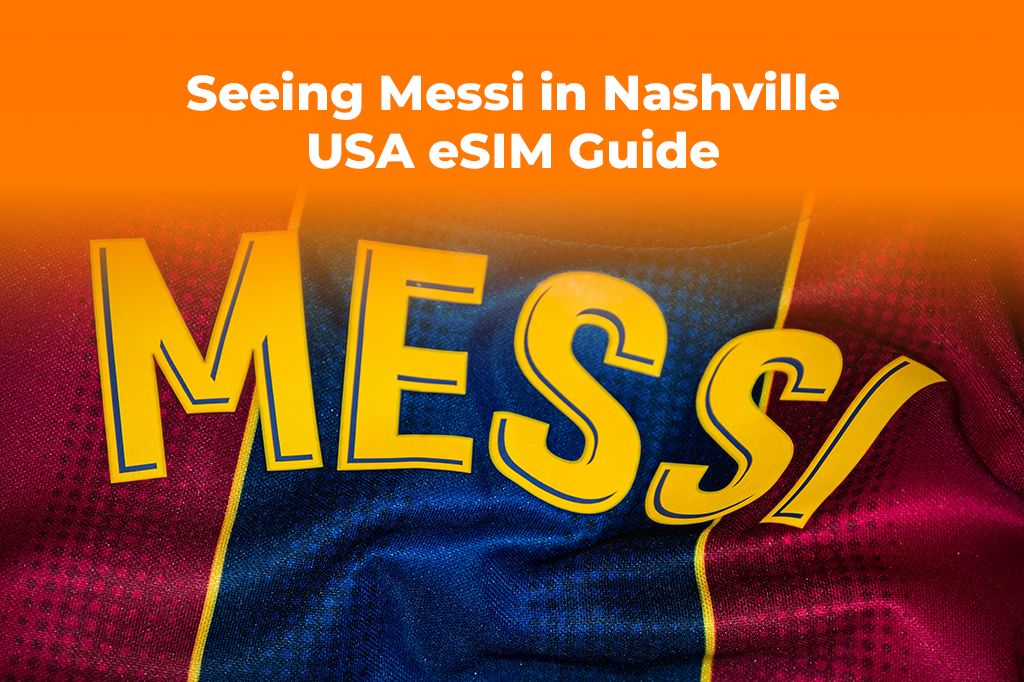 Seeing Messi in Nashville? Get a USA eSIM for the Inter Miami Game