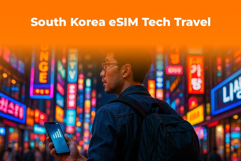 Tech Tourism in South Korea: Get an eSIM Before You Go