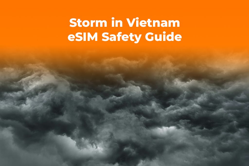 Storm in Vietnam: How an eSIM Keeps You Connected During Travel